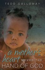 Mother's Heart Moved the Hand of God