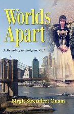 Worlds Apart, a Memoir of an Emigrant Girl