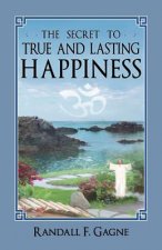 Secret to True and Lasting Happiness
