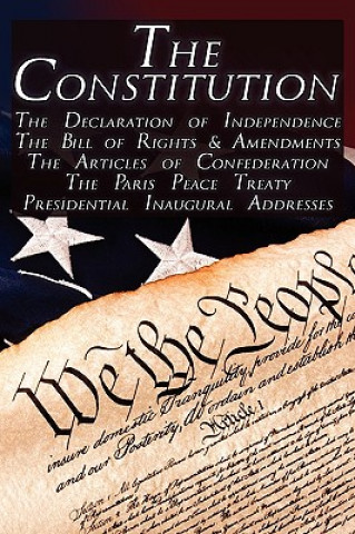 Constitution of the United States of America, the Bill of Rights & All Amendments, the Declaration of Independence, the Articles of Confederation,