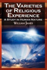 Varieties of Religious Experience - The Classic Masterpiece in Philosophy, Psychology, and Pragmatism