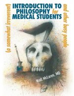 (Somewhat Irreverent) Introduction to Philosophy for Medical Students and Other Busy People