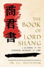 Book of Lord Shang. a Classic of the Chinese School of Law.