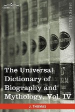 Universal Dictionary of Biography and Mythology, Vol. IV (in Four Volumes)