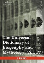 Universal Dictionary of Biography and Mythology, Vol. IV (in Four Volumes)