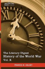 Literary Digest History of the World War, Vol. X (in Ten Volumes, Illustrated)