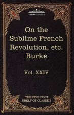On Taste, on the Sublime and Beautiful, Reflections on the French Revolution & a Letter to a Noble Lord