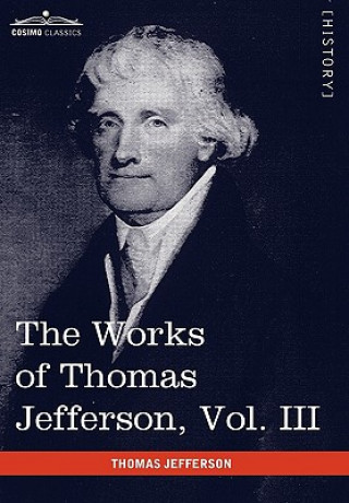 Works of Thomas Jefferson, Vol. III (in 12 Volumes)