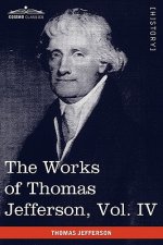 Works of Thomas Jefferson, Vol. IV (in 12 Volumes)