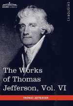 Works of Thomas Jefferson, Vol. VI (in 12 Volumes)