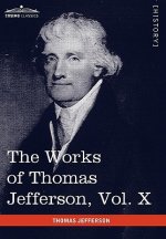 Works of Thomas Jefferson, Vol. X (in 12 Volumes)