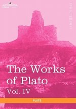 Works of Plato, Vol. IV (in 4 Volumes)