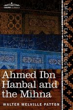 Ahmed Ibn Hanbal and the Mihna