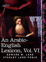 Arabic-English Lexicon (in Eight Volumes), Vol. VI
