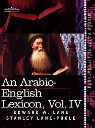 Arabic-English Lexicon (in Eight Volumes), Vol. IV