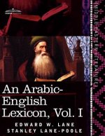 Arabic-English Lexicon (in Eight Volumes), Vol. I