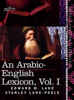 Arabic-English Lexicon (in Eight Volumes), Vol. I