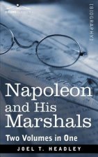 Napoleon and His Marshals (Two Volumes in One)