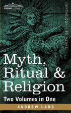 Myth, Ritual & Religion (Two Volumes in One)