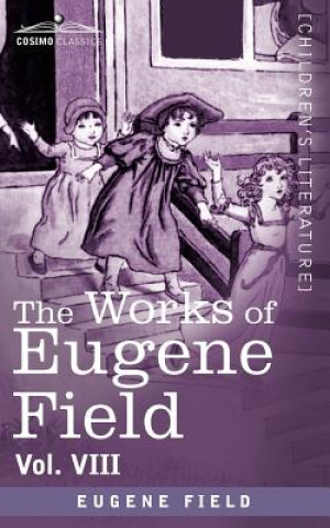 Works of Eugene Field Vol. VIII