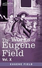 Works of Eugene Field Vol. X