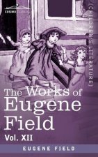 Works of Eugene Field Vol. XII