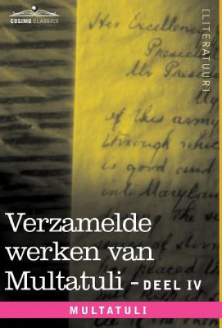 Verzamelde Werken Van Multatuli (in 10 Delen) - Deel IV - Ideeen - Tweede Bundel