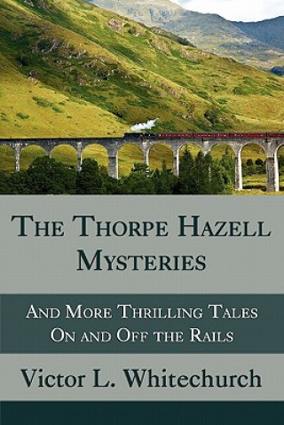 Thorpe Hazell Mysteries, and More Thrilling Tales on and Off the Rails