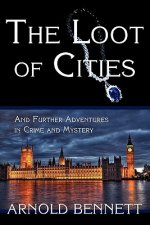 Loot of Cities, and Further Adventures in Crime and Mystery