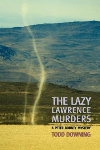 Lazy Lawrence Murders (a Sheriff Peter Bounty Mystery)