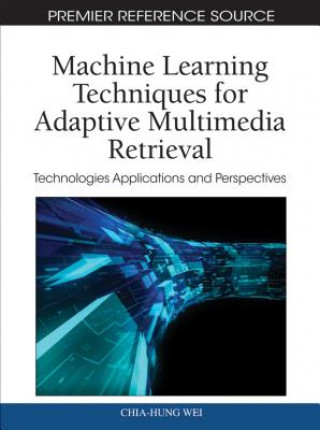 Machine Learning Techniques for Adaptive Multimedia Retrieval