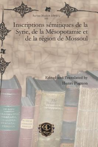 Inscriptions semitiques de la Syrie, de la Mesopotamie et de la region de Mossoul
