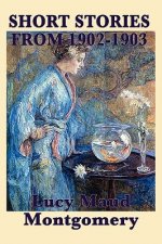 Short Stories of Lucy Maud Montgomery from 1902-1903