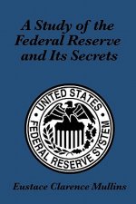 Study of the Federal Reserve and Its Secrets