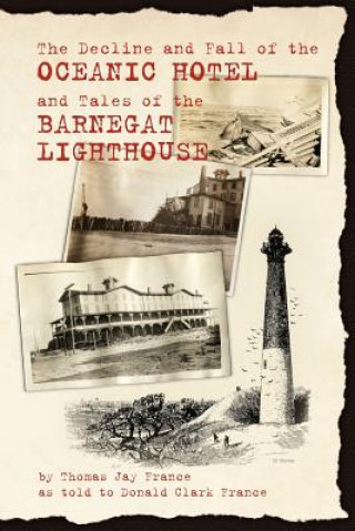 Decline and Fall of the Oceanic Hotel and Tales of the Barnegat Lighthouse