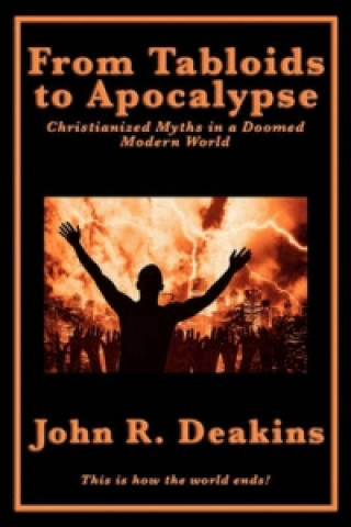 From Tabloids to Apocalypse Christianized Myths in a Doomed Modern World