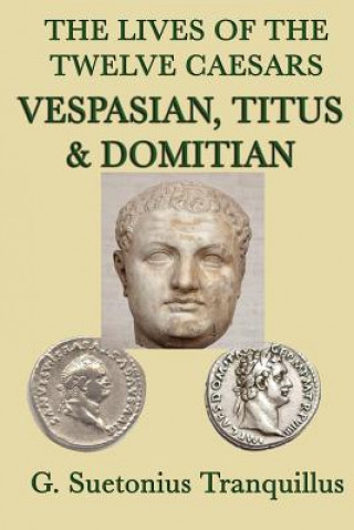 Lives of the Twelve Caesars -Vespasian, Titus & Domitian-