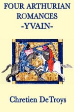 Four Arthurian Romances -Yvain-