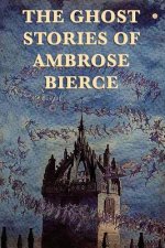 Ghost Stories of Ambrose Bierce