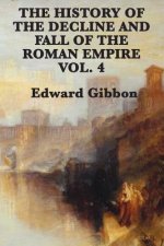 History of the Decline and Fall of the Roman Empire Vol. 4