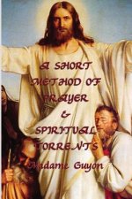 Short Method of Prayer & Spiritual Torrents