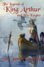 Legends of King Arthur and His Knights