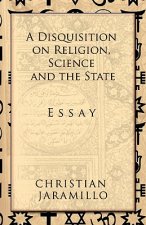 Disquisition on Religion, Science and the State