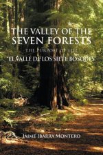 Valley of the Seven Forests the Purpose of Life El Valle de Los Siete Bosques