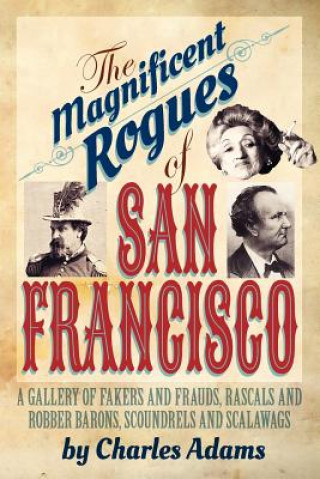 Magnificent Rogues of San Francisco