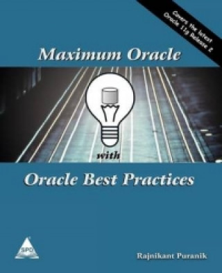 Maximum Oracle with Oracle Best Practices - Covers 11g R2