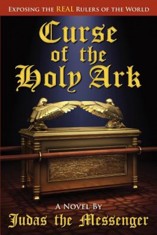 Curse of the Holy Ark, Exposing the Real Ruler's of the World