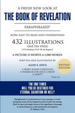 Fresh New Look at the Book of Revelation Paraphrased* Easy to Read and Understand 432 Illustrations-One Per Verse (+1 Corinthians, 15