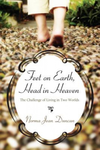 Feet on Earth, Head in Heaven