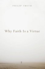 Why Faith Is a Virtue